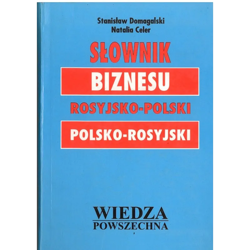 SŁOWNIK BIZNESU. ROSYJSKO-POLSKI, POLSKO-ROSYJSKI. Natalia Celer, Stanisław Domagalski
