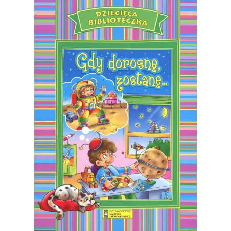 GDY DOROSNĘ ZOSTNĘ... DZIECIĘCA BIBLIOTECZKA - Elżbieta Jarmołkiewicz