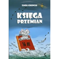 KSIĘGA PRZEMIAN Zhou Chuncai - Wydawnictwo Akademickie Dialog