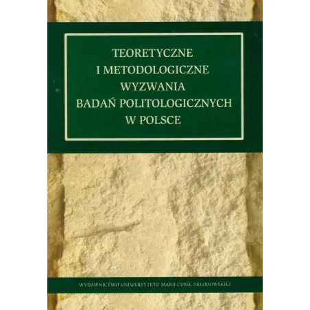 Teoretyczne I Metodologiczne Wyzwania Badań Politologicznych W Polsce Teoretyczne I Metodologiczne Wyzwania Badań Politologicznych W Polsce