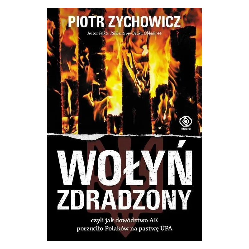 WOŁYŃ ZDRADZONY Piotr Zychowicz - Rebis