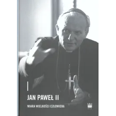JAN PAWEŁ II - MIARA WIELKOŚCI CZŁOWIEKA Dominika Żukowska-Gardzińska - Narodowe Centrum Kultury