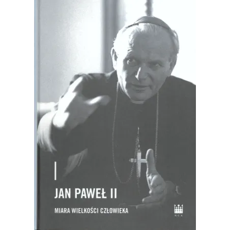 JAN PAWEŁ II - MIARA WIELKOŚCI CZŁOWIEKA Dominika Żukowska-Gardzińska - Narodowe Centrum Kultury