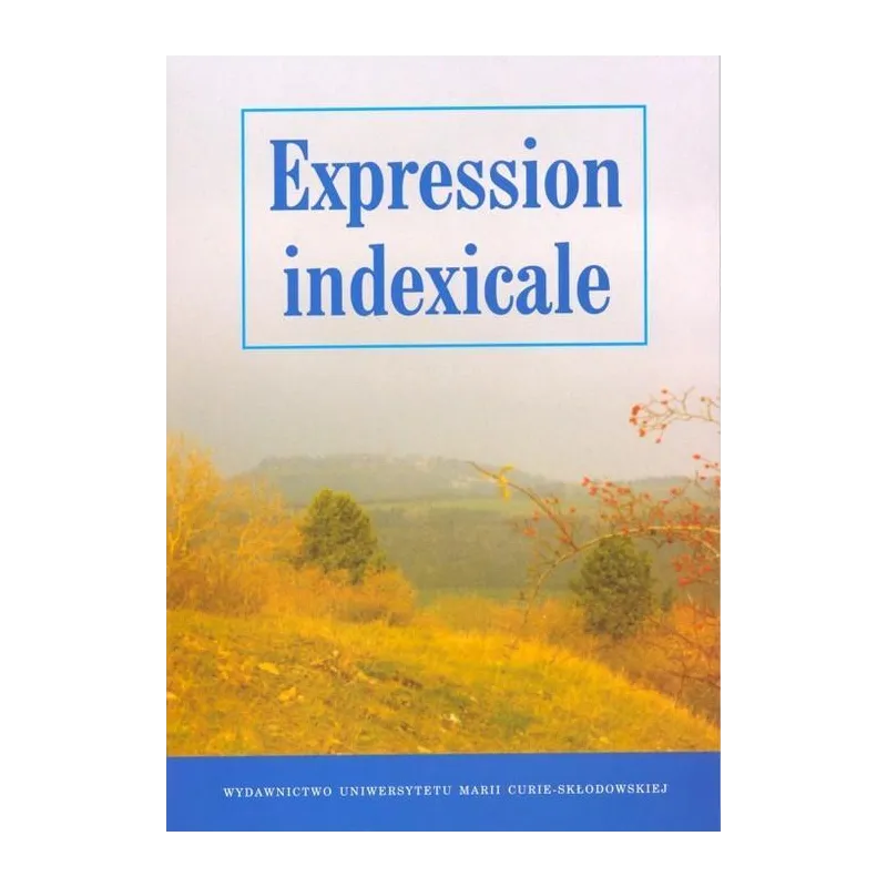 EXPRESSION INDEXICALE - UMCS Wydawnictwo Uniwersytetu Marii Curie-Skłodowskiej