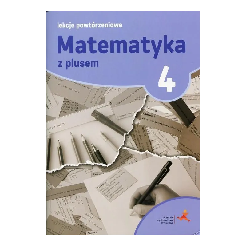 MATEMATYKA Z PLUSEM LEKCJE POWTÓRZENIOWE DLA KLASY 4 SZKOŁA PODSTAWOWA - GWO
