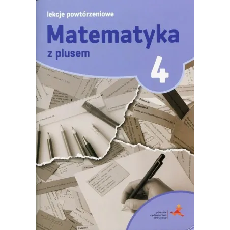 MATEMATYKA Z PLUSEM LEKCJE POWTÓRZENIOWE DLA KLASY 4 SZKOŁA PODSTAWOWA - GWO