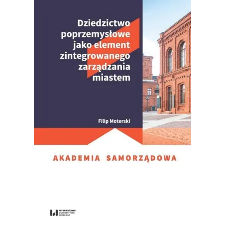 Dziedzictwo Poprzemysłowe Jako Element Zintegrowanego Zarzadzania Miastem Dziedzictwo Poprzemysłowe Jako Element Zintegrowanego Zarzadzania Miastem