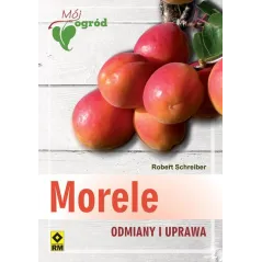 MORELE ODMIANY I UPRAWA Robert Schreiber - Wydawnictwo RM