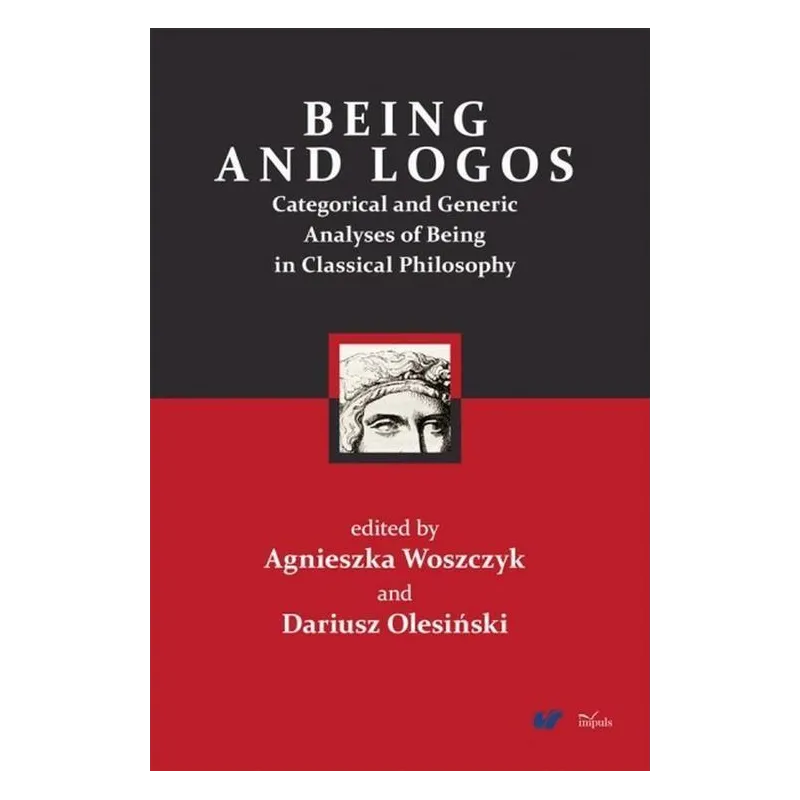 BEING AND LOGOS CATEGORICAL AND GENERIC ANALYSES OF BEING IN CLASSICAL PHILOSOPHY - Impuls