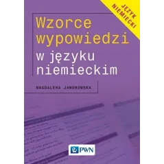 WZORCE WYPOWIEDZI W JĘZYKU NIEMIECKIM Magdalena Jaworowska - PWN