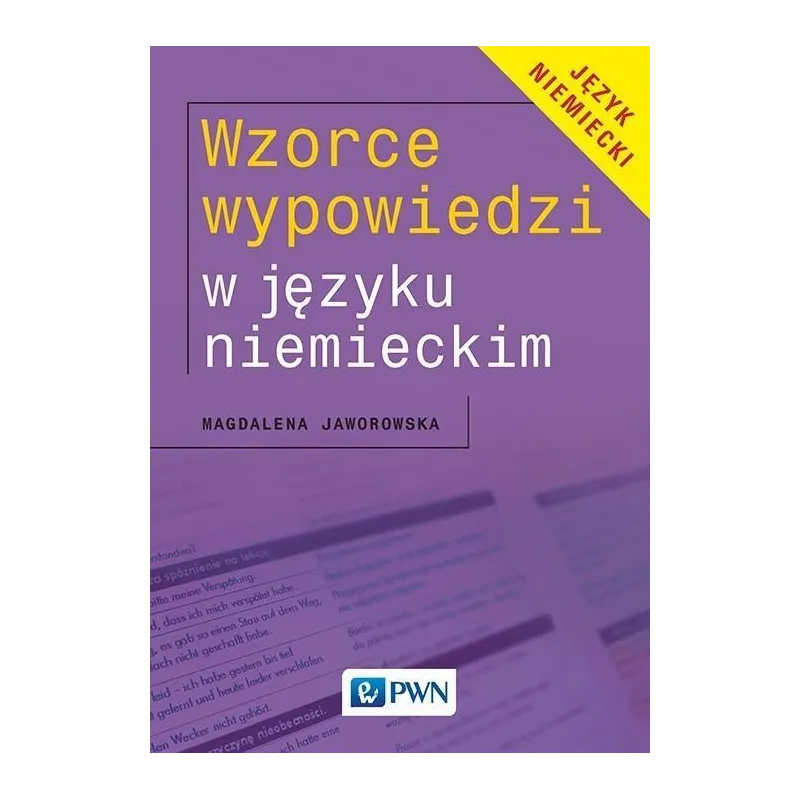 WZORCE WYPOWIEDZI W JĘZYKU NIEMIECKIM Magdalena Jaworowska - PWN