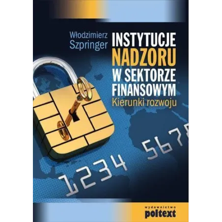 INSTYTUCJE NADZORU W SEKTORZE FINANSOWYM Włodzimierz Szpringer - Poltext