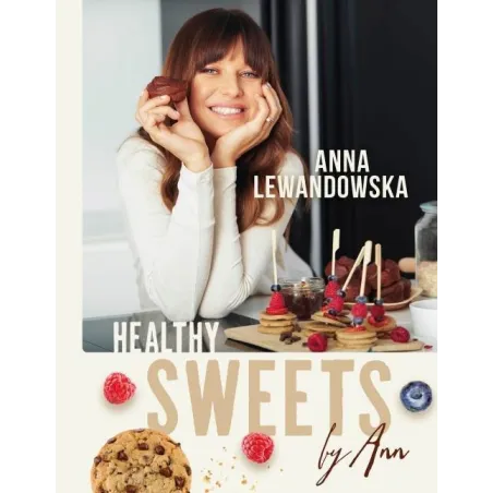 HEALTHY SWEETS BY ANN Anna Lewandowska - Burda Publishing Polska