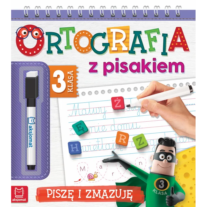 ORTOGRAFIA Z PISAKIEM KLASA 3 PISZĘ I ZMAZUJĘ OPRACOWANIE GRUPOWE