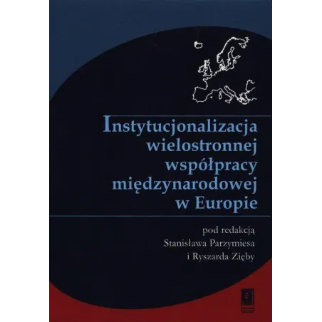 INSTYTUCJONALIZACJA WIELOSTRONNEJ WSPÓŁPRACY MIĘDZYNARODOWEJ W EUROPIE - Scholar