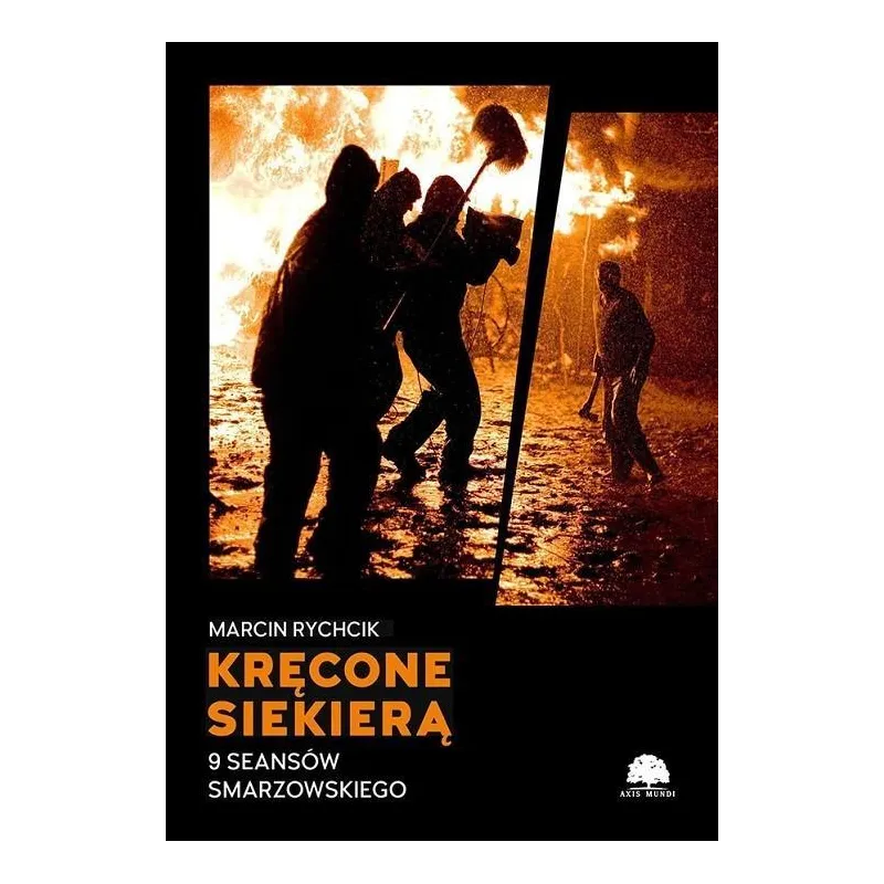 KRĘCONE SIEKIERĄ. 9 SEANSÓW SMARZOWSKIEGO Marcin Rychcik - Axis