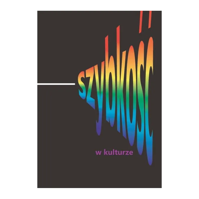 SZYBKOŚĆ W KULTURZE Agnieszka Smaga - UKSW