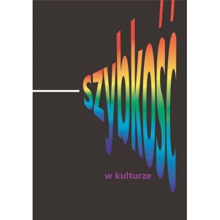 SZYBKOŚĆ W KULTURZE Agnieszka Smaga - UKSW