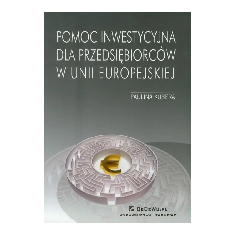 POMOC INWESTYCYJNA DLA PRZEDSIĘBIORCÓW W UNII EUROPEJSKIEJ Paulina Kubera - CEDEWU