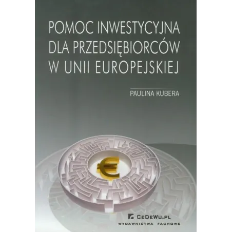POMOC INWESTYCYJNA DLA PRZEDSIĘBIORCÓW W UNII EUROPEJSKIEJ Paulina Kubera - CEDEWU