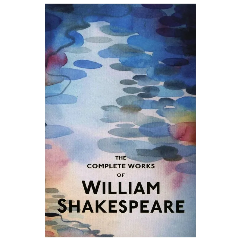 THE COMPLETE WORKS OF WILLIAM SHAKESPEARE William Shakespeare - Wordsworth