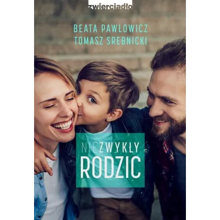 NIEZWYKŁY RODZIC Beata Pawłowicz - Zwierciadlo