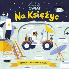 MÓJ MAŁY ŚWIAT NA KSIĘŻYC ODKRYWAJ PRZESUWAJ BAW SIĘ Allison Black - Mamania