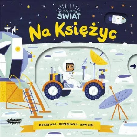 MÓJ MAŁY ŚWIAT NA KSIĘŻYC ODKRYWAJ PRZESUWAJ BAW SIĘ Allison Black - Mamania