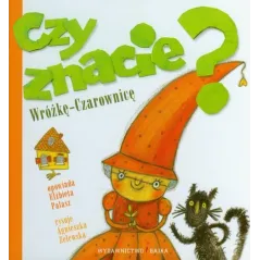 CZY ZNACIE WRÓŻKĘ CZAROWNICĘ Elżbieta Pałasz - Bajka