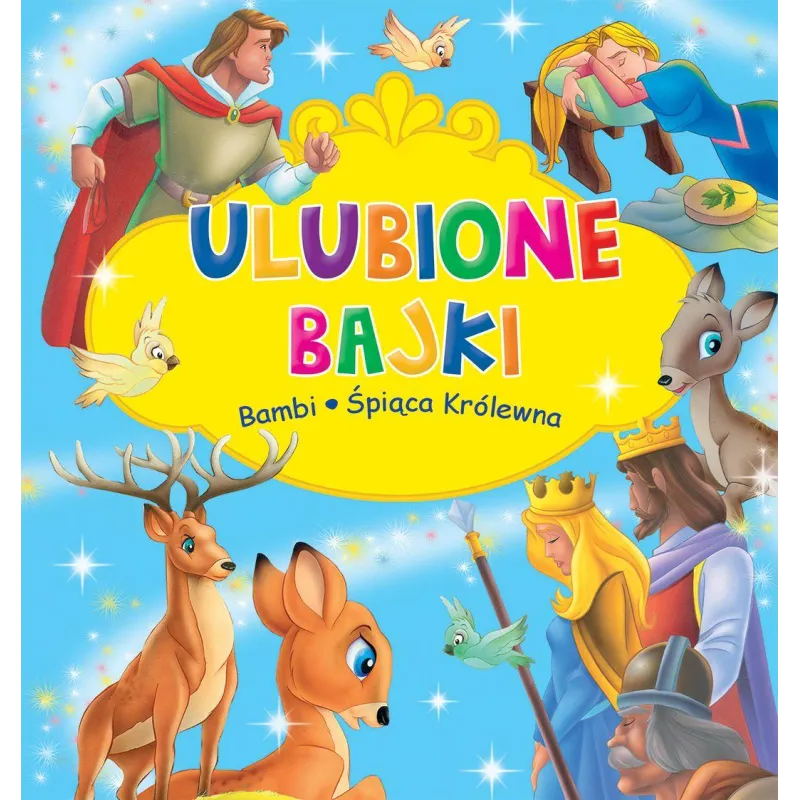 BAMBI, ŚPIĄCA KRÓLEWNA. ULUBIONE BAJKI - Olesiejuk