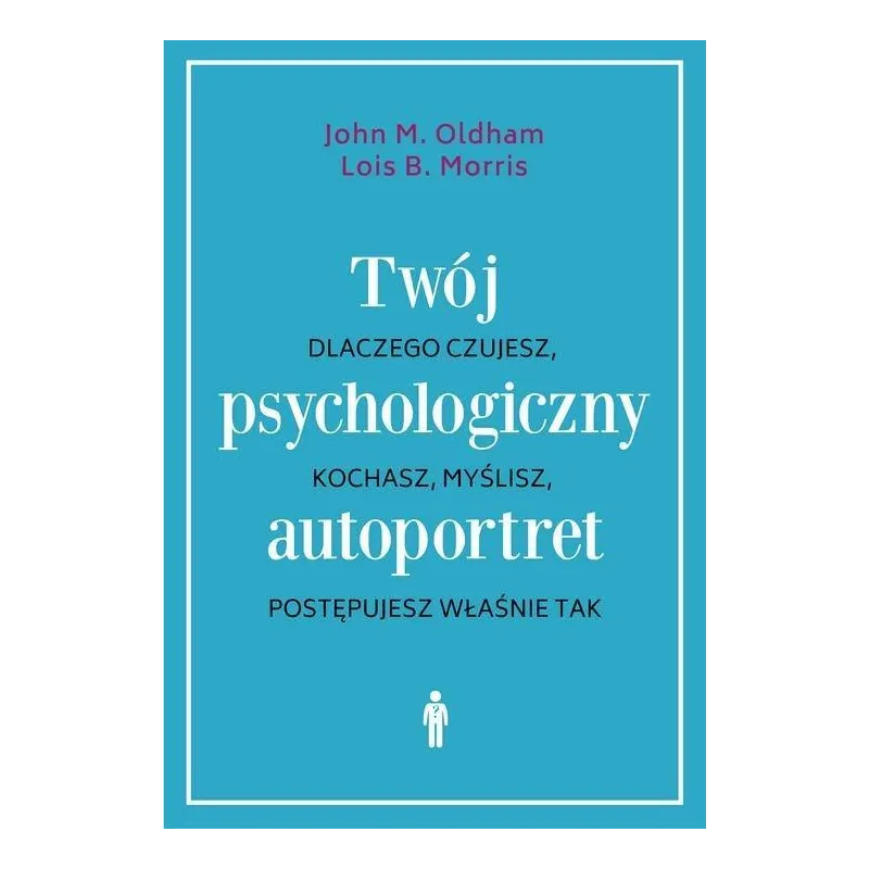 TWÓJ PSYCHOLOGICZNY AUTOPORTRET John M. Oldham, Lois B. Morris - Czarna Owca