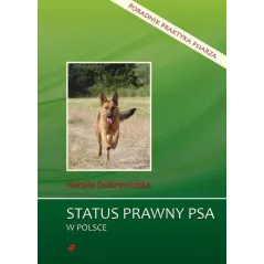 STATUS PRAWNY PSA W POLSCE PORADNIK PRAKTYKA PSIARZA Natalia Dobrowolska - Poligraf