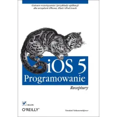IOS 5 PROGRAMOWANIE. RECEPTURY Vandad Nahavandipoor - Helion