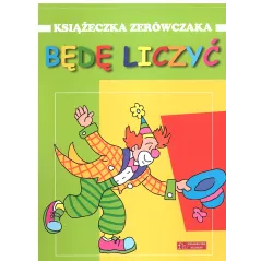 KSIĄŻECZKA ZERÓWCZAKA BĘDĘ LICZYĆ Anna Wiśniewska 6+ - Olesiejuk