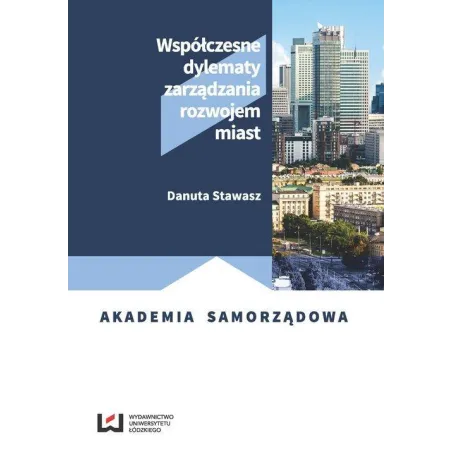 WSPÓŁCZESNE DYLEMATY ZARZĄDZANIA ROZWOJEM MIAST - Wydawnictwo Uniwersytetu Łódzkiego
