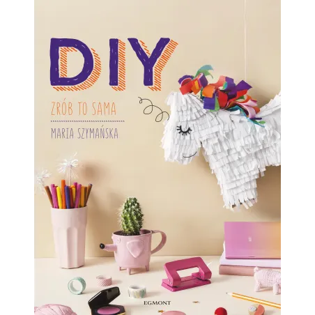DIY ZRÓB TO SAMA Maria Szymańska - Egmont