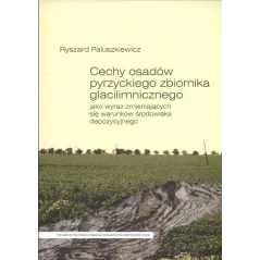 CECHY OSADÓW PYRZYCKIEGO ZBIORNIKA GLACILIMNICZNEGO Ryszard Paluszkiewicz - Poznańskie Towarzystwo Przyjaciół Nauk