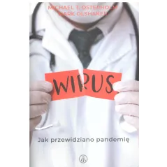 WIRUS JAK PRZEWIDZIANO PANDEMIĘ Mark Olshaker, Michael T. Osterholm - Bez Fikcji