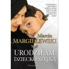 URODZIŁAM DZIECKO SZEJKA Marcin Margielewski - Prószyński