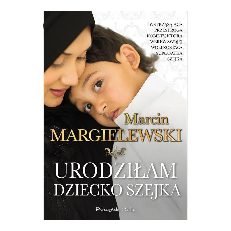 URODZIŁAM DZIECKO SZEJKA Marcin Margielewski - Prószyński