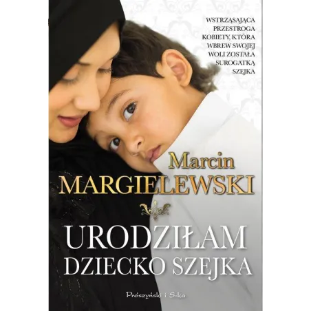 URODZIŁAM DZIECKO SZEJKA Marcin Margielewski - Prószyński