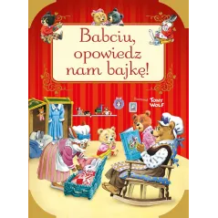 BABCIU OPOWIEDZ NAM BAJKĘ Tony Wolf - Olesiejuk