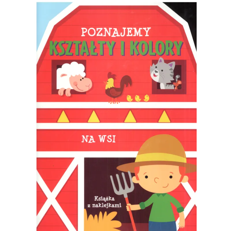 POZNAJEMY KOLORY I KSZTAŁTY NA WSI KSIĄŻKA Z NAKLEJKAMI - Olesiejuk