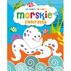 OD KROPKI DO KROPKI MORSKIE ZWIERZĘTA - Olesiejuk