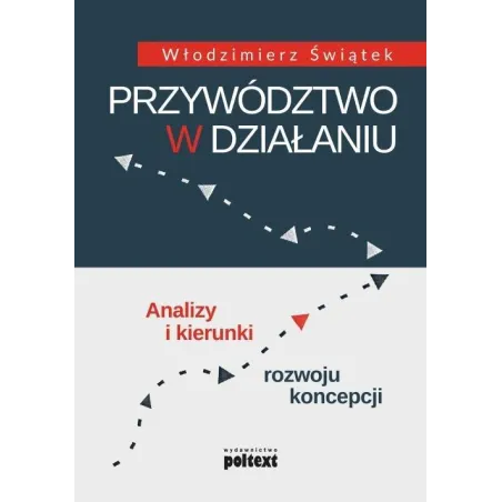 PRZYWÓDZTWO W DZIAŁANIU Włodzimierz Świątek - Poltext