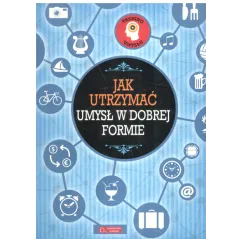 JAK UTRZYMAĆ UMYSŁ W DOBREJ FORMIE - Olesiejuk