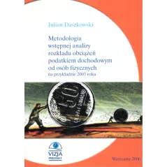 METODOLOGIA WSTEPNEJ ANALIZY ROZKŁADU OBCIĄŻEŃ PODATKIEM DOCHODOWYM OD OSÓB FIZYCZNYCH NA PRZYKŁADZIE 2003 ROKU - Vizja...