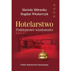 HOTELARSTWO PODSTAWOWE WIADOMOŚCI Mariola Milewska, Bogdan Włodarczyk - PWE