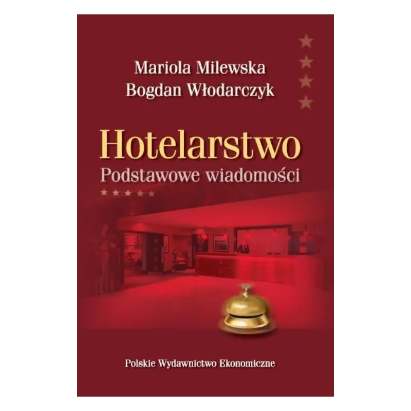 HOTELARSTWO PODSTAWOWE WIADOMOŚCI Mariola Milewska, Bogdan Włodarczyk - PWE