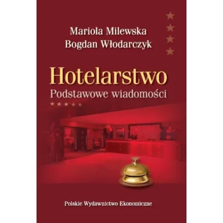 HOTELARSTWO PODSTAWOWE WIADOMOŚCI Mariola Milewska, Bogdan Włodarczyk - PWE